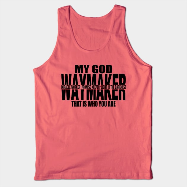 My God Waymaker, That is who you are, Christian, Jesus, Quote, Believer, Christian Quote, Saying Tank Top by ChristianLifeApparel